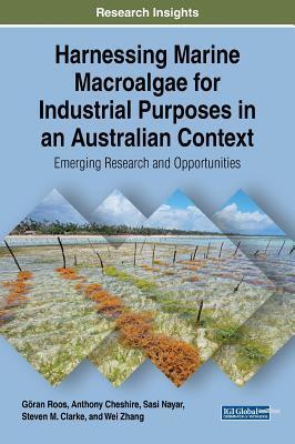 Harnessing Marine Macroalgae for Industrial Purposes in an Australian Context: Emerging Research and Opportunities
