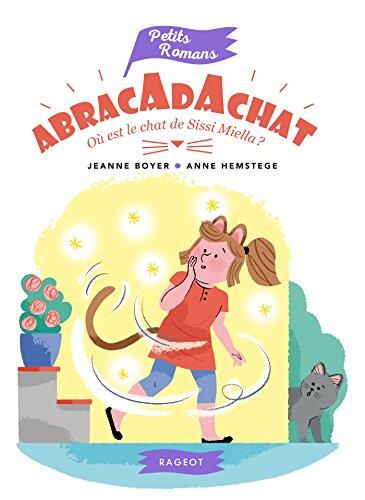 Abracadachat: Où Est le Chat de Sissi Miella? (Petits Romans)