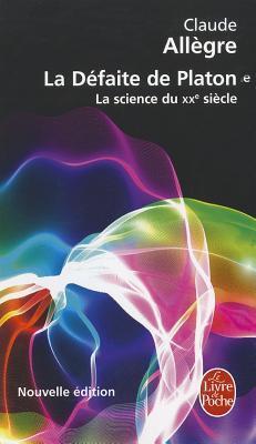 La Défaite de Platon : La science du XXe siècle