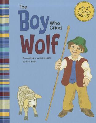 The Boy Who Cried Wolf: A Retelling of Aesop's Fable