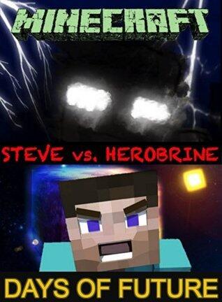Minecraft: Steve vs. Herobrine: Days Of Future