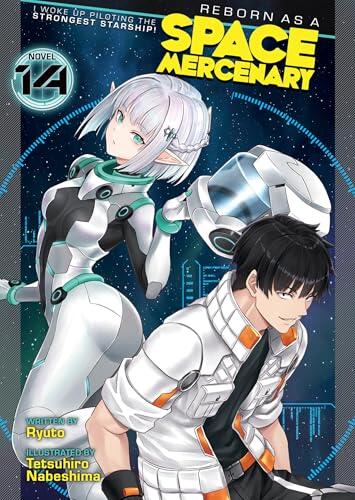 Reborn as a Space Mercenary: I Woke Up Piloting the Strongest Starship! (Light Novel) Vol. 14