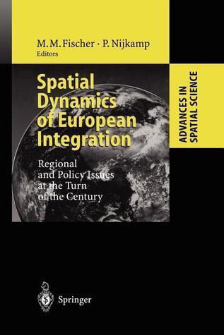 Spatial Dynamics of European Integration: Regional and Policy Issues at the Turn of the Century