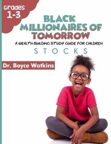 The Black Millionaires Of Tomorrow: A Wealth-Building Study Guide For Children (Grades 1-3): Stocks