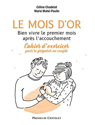 Le Mois D'or: Bien Vivre le Premier Mois Après l'Accouchement