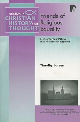 Friends of Religious Equality: Nonconformist Politics in Mid-Victorian England