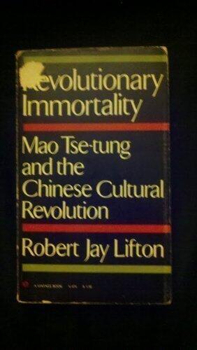 Revolutionary Immortality: Mao Tse-Tung and the Chinese Cultural Revolution.