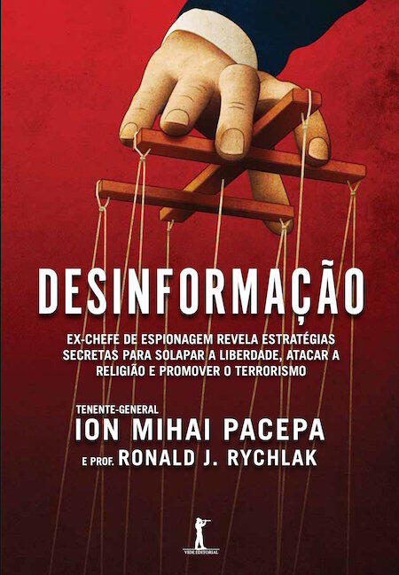 Desinformação: Ex-chefe de espionagem revela estratégias secretas para solapar a liberdade, atacar a religião e promover o terrorismo