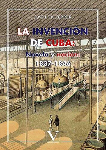 La Invención de Cuba: Novela y Nación (1837-1846)