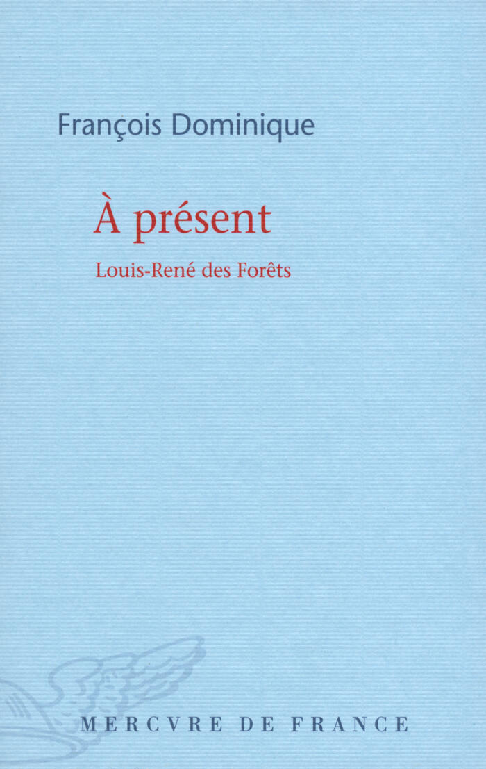 À présent : Louis-René des Forêts