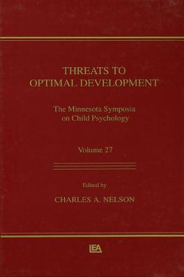 Threats to Optimal Development: Integrating Biological, Psychological, and Social Risk Factors: The Minnesota Symposia on Child Psychology, Volume 27