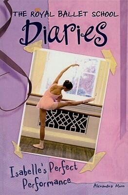 Isabelle's Perfect Performance (Royal Ballet School Diaries