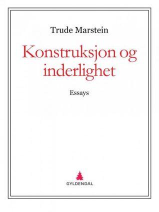 Konstruksjon og Inderlighet: Essays