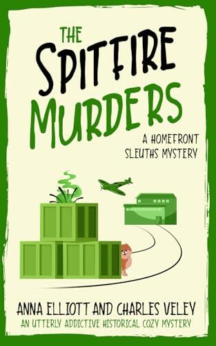 The Spitfire Murders: A Homefront Sleuths Mystery