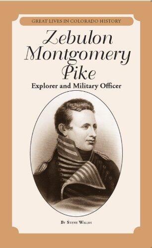 Zebulon Montgomery Pike: Explorer and Military Officer (Great Lives in Colorado History) (Great Lives in Colorado History/ Personajes importates de la ... de colorado)