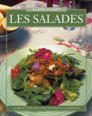 Les Salades: 40 Recettes Délicieuses pour la Maison (Flavours Cookbook)
