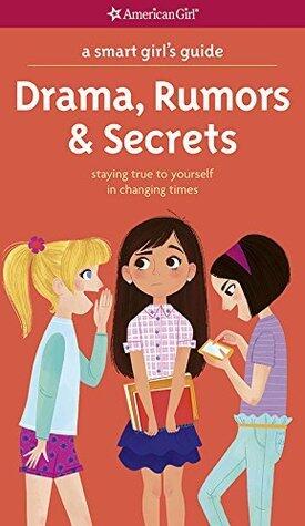 A Smart Girl's Guide: Drama, Rumors & Secrets: Staying True to Yourself in Changing Times