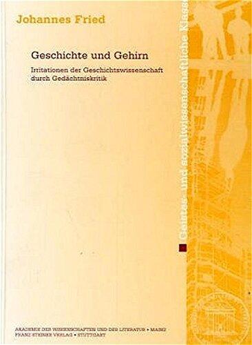 Geschichte und Gehirn: Irritationen der Geschichtswissenschaft durch Gedachtniskritik