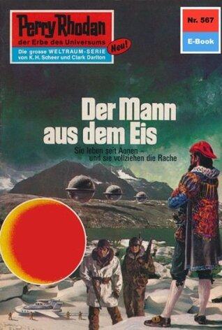 Perry Rhodan 567: Der Mann aus dem Eis: Perry Rhodan-Zyklus "Der Schwarm" (Perry Rhodan-Erstauflage)