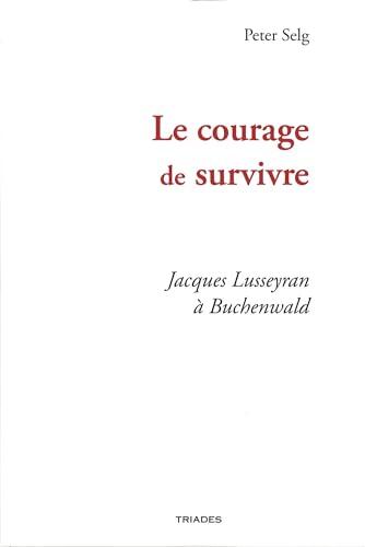 le courage de survivre: Jacques Lusseyran à Buchenwald