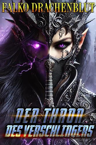 Der Thron des Verschlingers: Ein düsteres Isekai-Fantasy-Epos über machthungrige Götter, blutgetränkte Reiche und den unaufhaltsamen Aufstieg eines Raubtiers - Buch 24