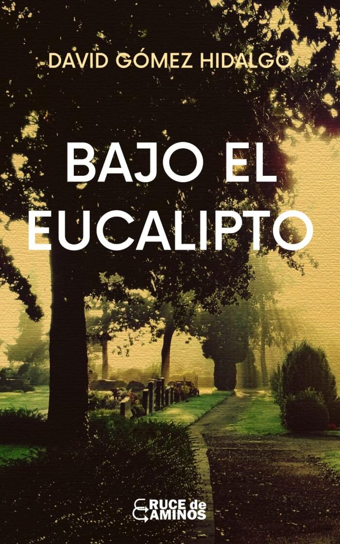Bajo el eucalipto: intimista, simbólica, amor, muerte, vida, locura, esperanza