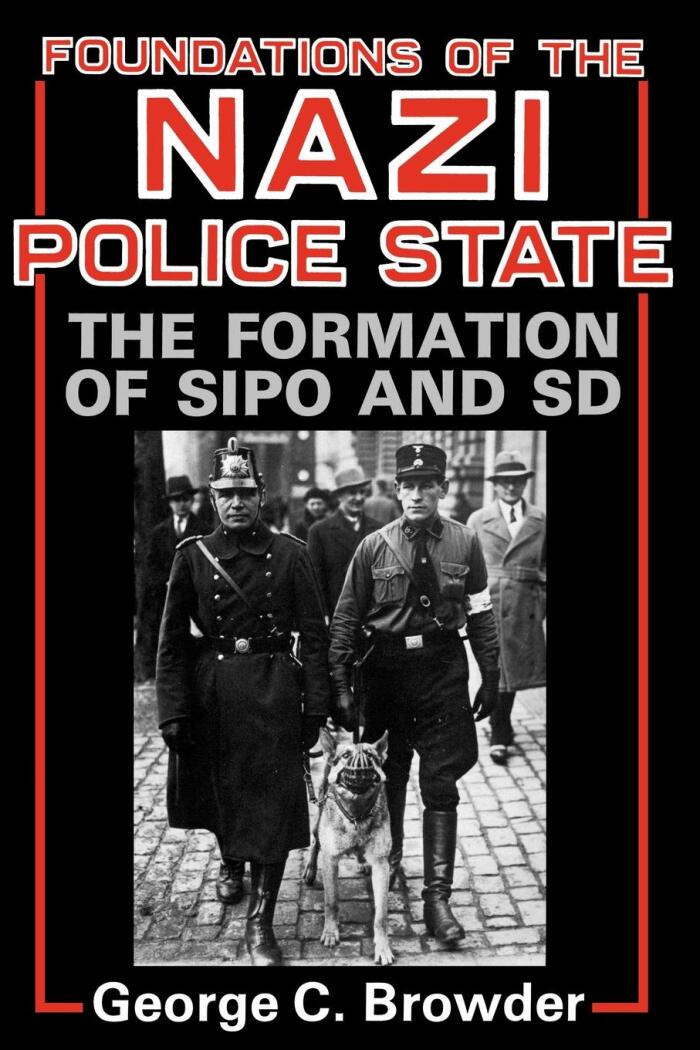 Foundations of the Nazi Police State (The Formation of Sipo and SD)