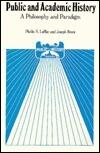 Public and Academic History: A Philosophy and Paradigm