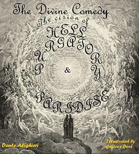 The Divine Comedy: The Vision of Hell, Purgatory, and Paradise