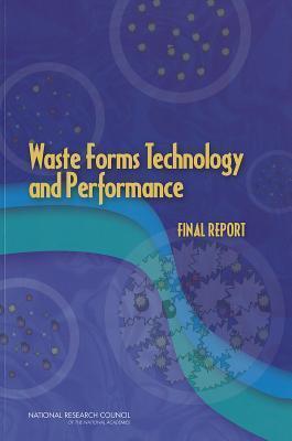 Waste Forms Technology and Performance: Final Report