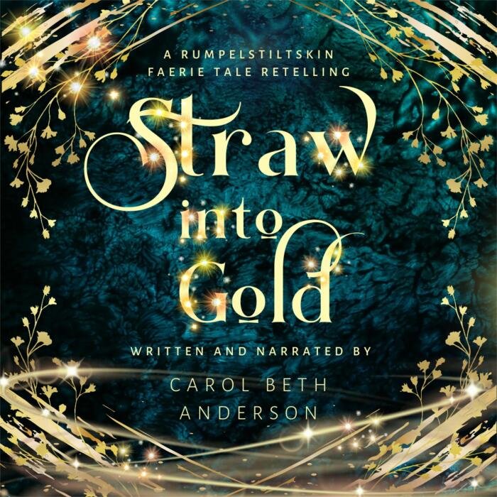 Straw into Gold: A Rumpelstiltskin Faerie Tale Retelling