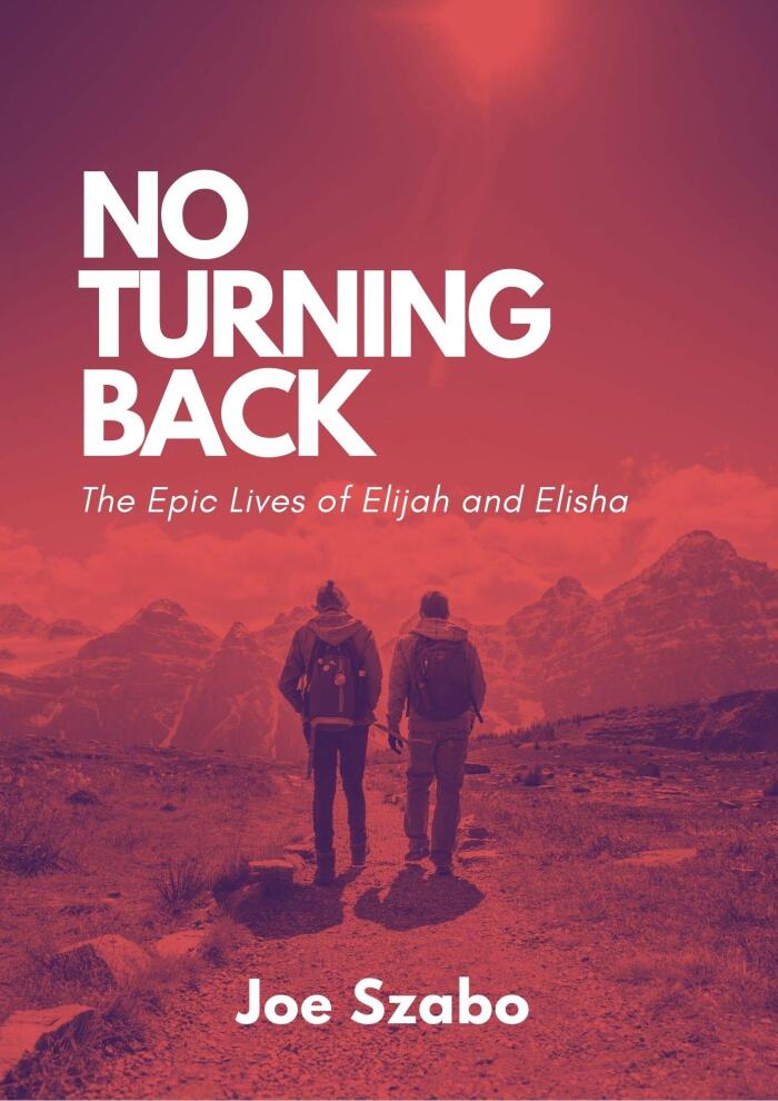 No Turning Back: The Epic Lives of Elijah and Elisha