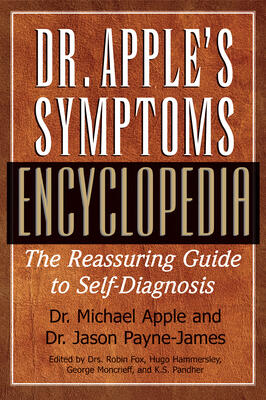 Dr. Apple's Symptoms Encyclopedia: The Reassuring Guide to Self-Diagnosis