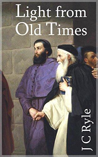 Light from Old Times (Illustrated): Protestant Facts and Men