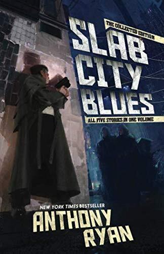 Slab City Blues - The Collected Edition: All Five Stories in One Volume by Anthony Ryan