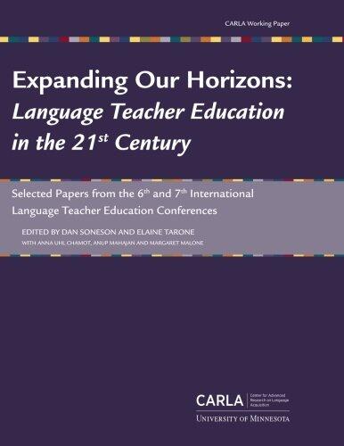 Expanding Our Horizons: Language Teacher Education in the 21st Century: Selected papers from the 6th and 7th International Language Teacher Education Conferences