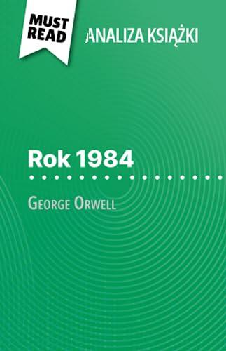Rok 1984 książka George Orwell (Analiza książki): Pełna analiza i szczegółowe podsumowanie pracy