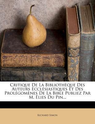Critique De La Bibliothèque Des Auteurs Ecclésiastiques Et Des Prolégomènes De La Bible Publiez Par M. Élies Du Pin