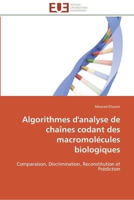 Algorithmes d'analyse de chaînes codant des macromolécules biologiques: Comparaison, Discrimination, Reconstitution et Prédiction (Omn.Univ.Europ.)