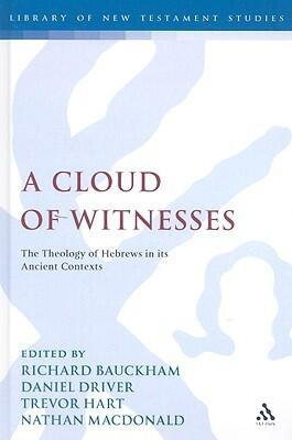 A Cloud of Witnesses (The Theology of Hebrews in Its Ancient Contexts)
