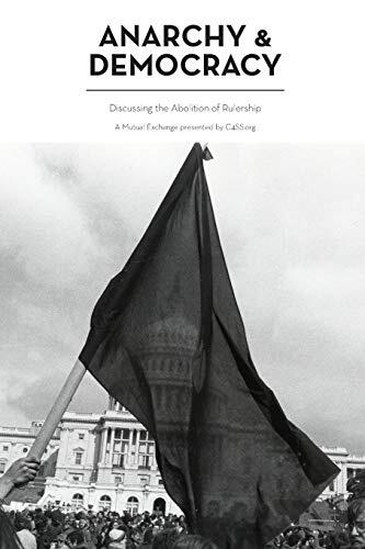 Anarchy and Democracy: Discussing the Abolition of Rulership