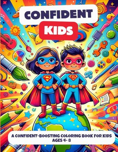 Confident Kids Coloring Book: A Confident Boosting Coloring Book for Kids Age 4-8