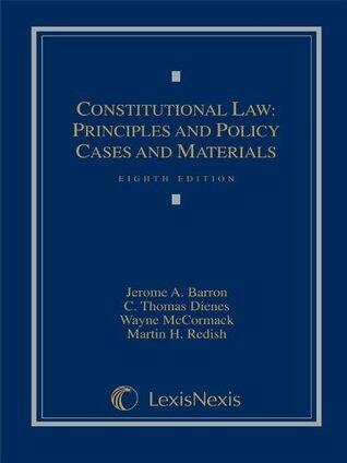 Constitutional Law: Principles and Policy, Cases and Materials Eighth Edition