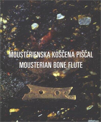 Mousterian Bone Flute & Other Finds from Divje Babe I Cave Site in Slovenia