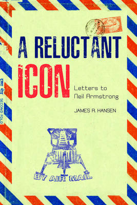 Dear Neil Armstrong: Letters to a Reluctant Hero