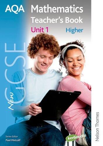 New AQA GCSE Mathematics Unit 1 (Higher Teacher's Book)