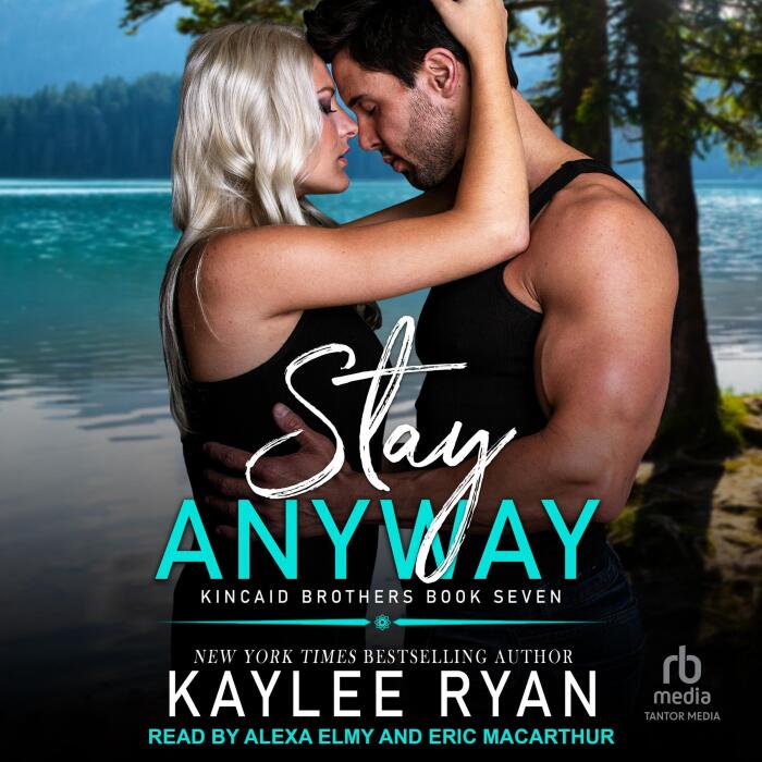 Stay Anyway: Kincaid Brothers, Book 7
