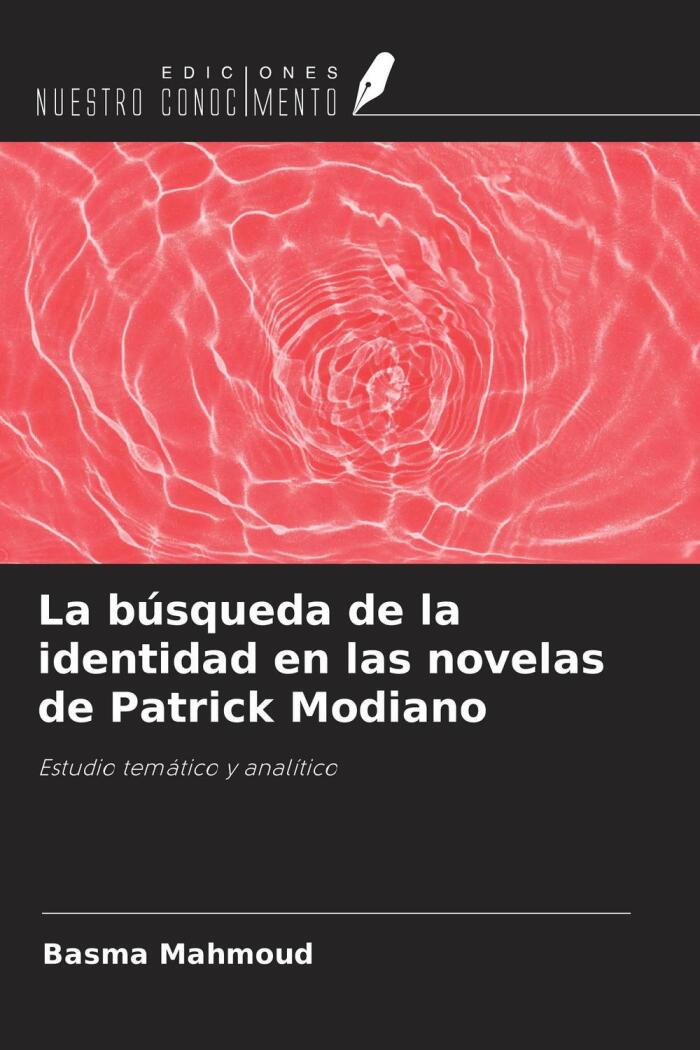 La Búsqueda de la Identidad en las Novelas de Patrick Modiano: Estudio Temático y Analítico