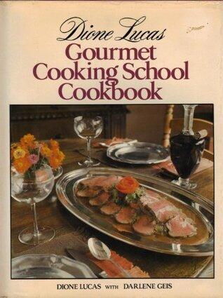 Dione Lucas Gourmet Cooking School Cookbook