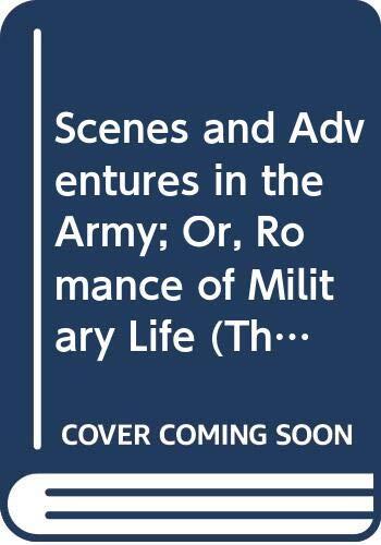 Scenes and Adventures in the Army; Or, Romance of Military Life